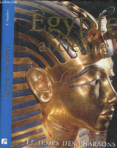 EGYPTE ANCIENNE - LE TEMSP DES PHARAONS