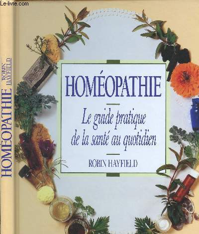 HOMEOPATHIE - LE GUIDE PRATIQUE DE LA SANTE QU QUOTIDIEN