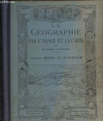 LA GEOGRAPHIE PAR L IMAGE ET LA CARTE - COURS MOYEN ET SUPERIEUR DES ECOLES PRIMAIRES ELEMENTAIRES - N 129