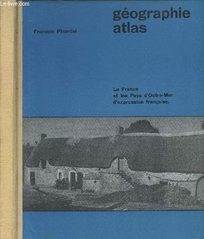 GEOGRAPHIE - ATLAS - LA FRANCE ET LES PAYS D OUTRE MER D EXPRESSION FRANCAISE / CLASSE DE TROISIEME C. C. - N 363