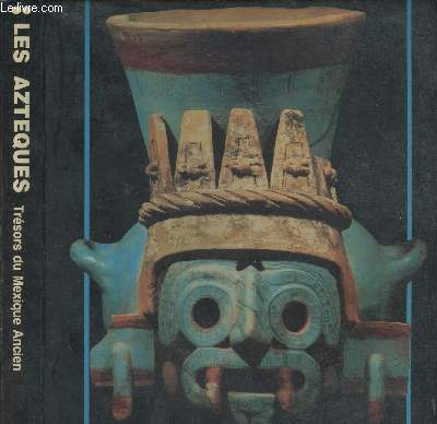 CATALOGUE N1 - LES AZTEQUES - TRESORS DU MEXIQUE ANCIEN
