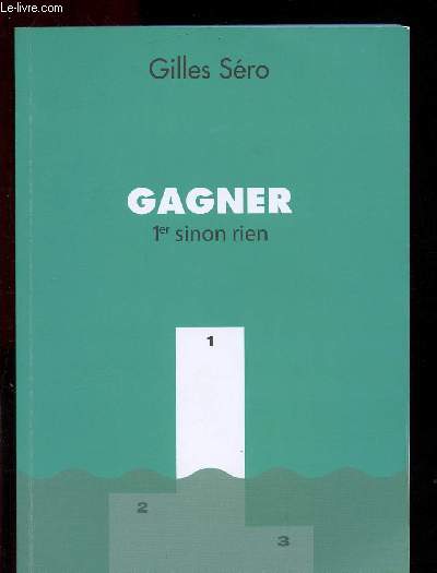 GAGNER - 1ER SINON RIEN (AVEC ENVOI D'AUTEUR)