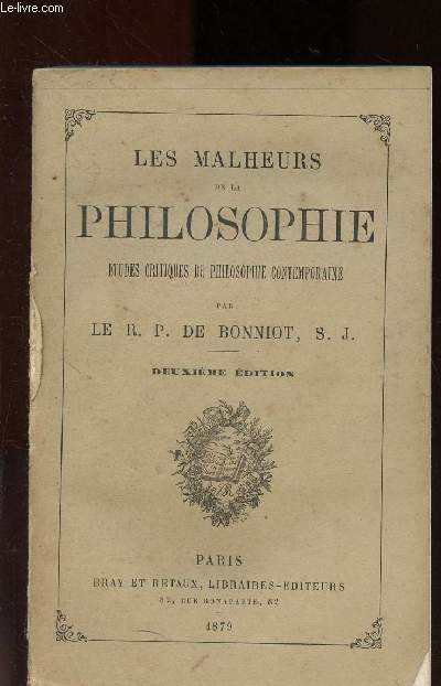 LES MALHEURS DE LA PHILOSOPHIE : ETUDES CRITIQUES DE PHILOSOPHIE CONTEMPORAINE