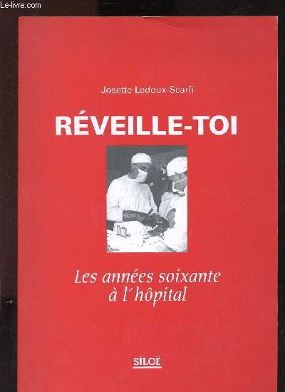 REVEILLE-TOI : LES ANNEES SOIXANTE A L'HOPITAL