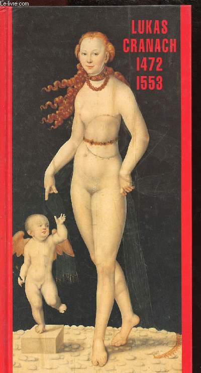 LUKAS CRANACH 1472-1553 : LE 