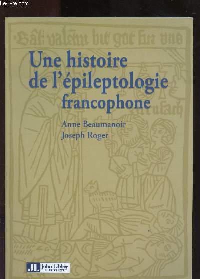 UNE HISTOIRE DE L'EPILEPTOLOGIE FRANCOPHONE