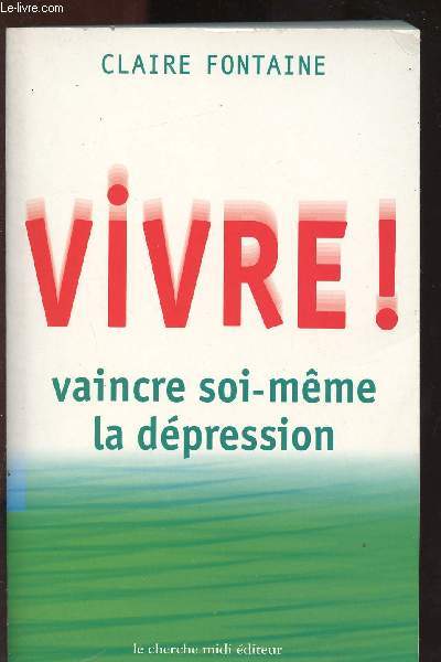 VIVRE ! VAINCRE SOI-MEME LA DEPRESSION / COLLECTION 