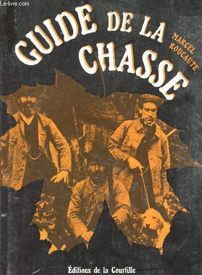 GUIDE DE LA CHASSE ET DE SES A-COTES
