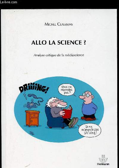 ALLO LA SCIENCE ? - ANALYSE CRITIQUE DE LA MEDIASCIENCE - CLAESSENS MICHEL - ... - Photo 1/1