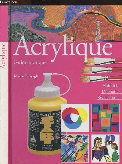 ACRYLIQUE : MATERIELS, METHODES, REALISATIONS