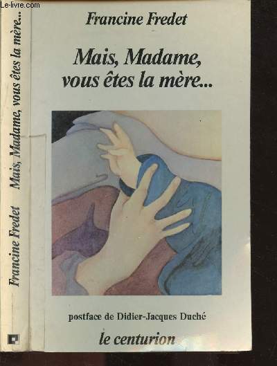MAIS, MADAME, VOUS ETES LA MERE.......