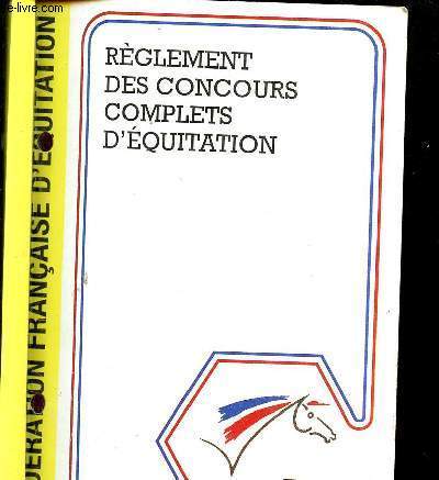 REGLEMENT OFFICIEL DES CONCOURS COMPLETS D EQUITATION - EDITION 1ER JANVIER 2004