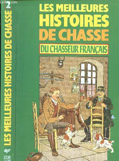 LES MEILLEURES HISTOIRES DE CHASSE DU CHASSEUR FRANCAIS - TOME 2