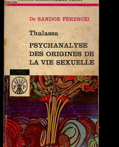 THALASSA - PSYCHANALYSE DES ORIGINES DE LA VIE SEXUELLE / PETITE BIBLIOTHEQUE PAYOT