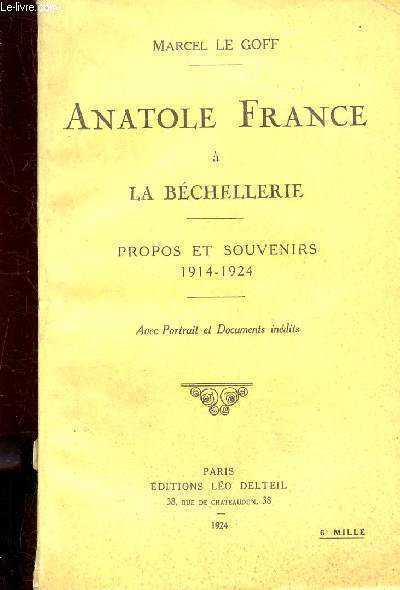 ANATOLE FRANCE A LA BECHELLERIE - Propos et souvenirs 1914-1924