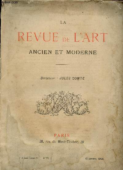 N19 - 2e ANNEE - TOME IV - 10 OCTOBRE 1898 - LA REVUE DE L'ART ANCIEN ET MODERNE : Le nouvel opra-comique,, par M.H. Frrenc-Gevaert - le mobilier franais ay XVIIe et XVIIIe sicles, par M. Gaston Migeon,etc.