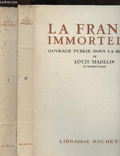 LA FRANCE IMMORTELLE - TOMES I ET II - 2 VOLUMES