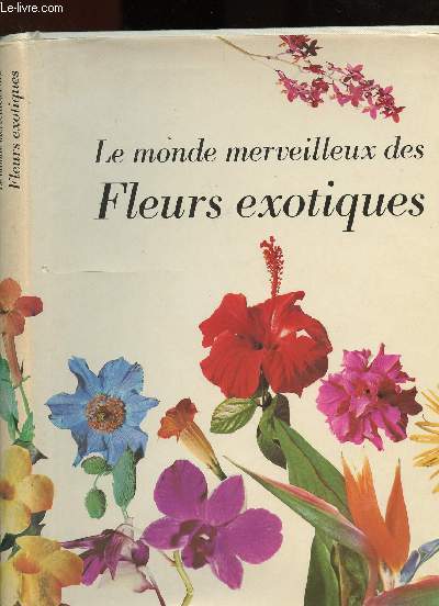 Le monde merveilleux des fleurs exotiques