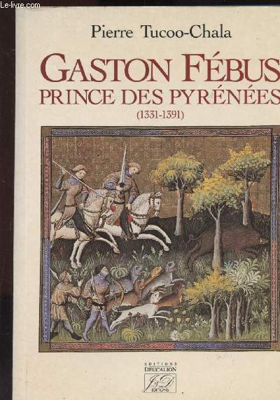 Gaston Fbus - Prince des Pyrnes