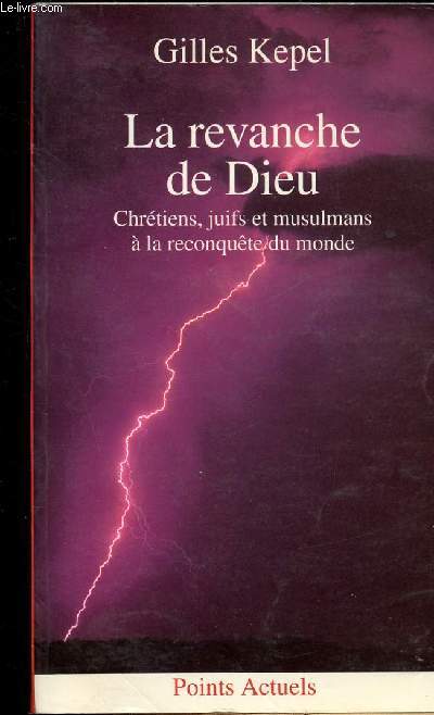 La revanche de dieu - Chrtiens, juifs et musulmans  la reconqute du monde - Collection 