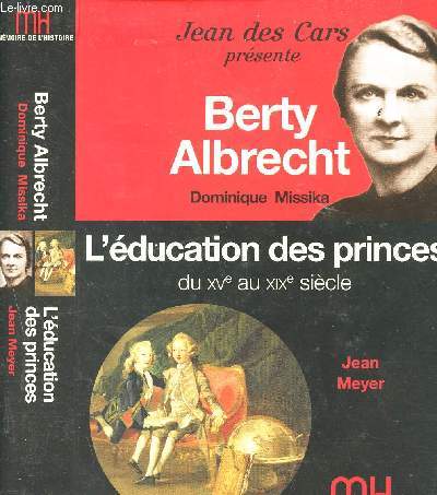 Jean des cars prsente Berty Albrecht - L'ducation des princes du XVme au XIXme sicle