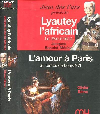 Jean des Cars prsente Lyautey l'africain, le rve immol - L'amour  Paris au temps de Louis XVI