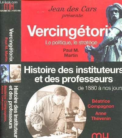 Jean des Cars prsente Vercingtorix, Le politique, le stratge - Histoire des instituteurs et des professeurs de 1880  nos jours