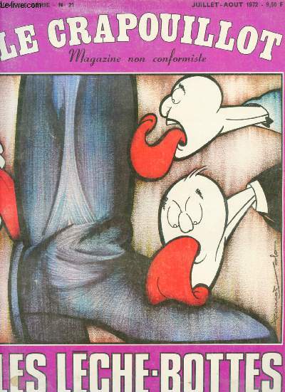 Le crapouillot - N21 - Juillet - aot 1972 : les lche-bottes / SOMMAIRE :; Pour prendre langue ..., par Robert Beauvais - La grande acadmie des belles-lches, par Jean Bourdier - Modle d'article pour un candidat  l'Acadmie Franaise, etc