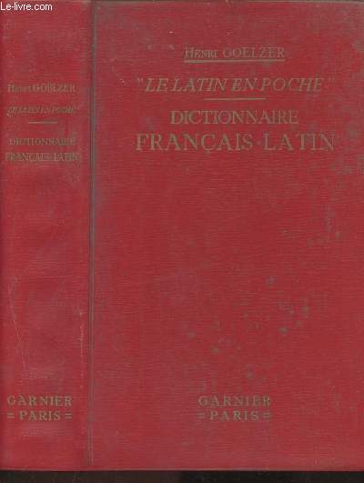 Le Latin en poche - Dictionnaire Franais-Latin - Extrait du nouveau Dictionnaire Franais-Latin contenant tous les mots usuels de la Langue Franaise du XVIIme sicle  nos jours