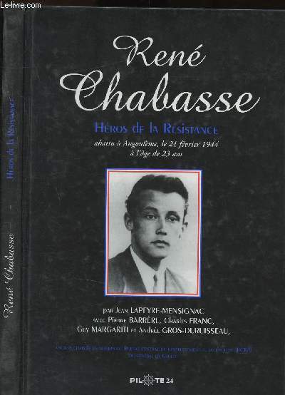 Ren Chabasse : hros de la rsistance (abbatu  Angoulme, le 21 fvrier 1944  l'ge de 23 ans)