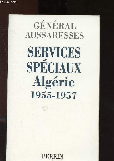 Service spciaux : Algrie 1955-1957