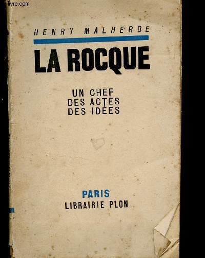 La Rocque : un chef, des actes, des ides suivi de documents sur les doctrines de la rnovation nationale