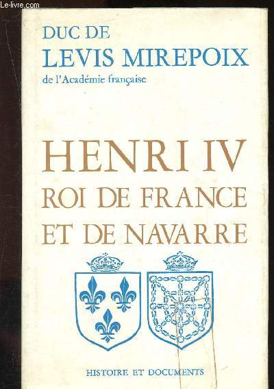 Henri IV : Roi de France et de Navarre