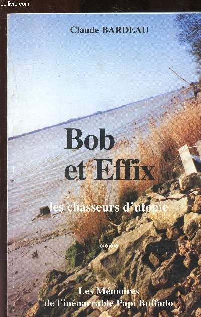 Bob et Effix - les chasseurs d'uropie (1946-1975) - Tome IV : Les mmoires de l'innarable Papi Buffado