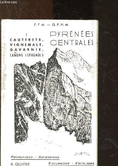 Pyrne centrales - Tome I : Cauterets, Vignemales, Gavarnie