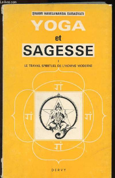 Yoga et sagesse - tome I : Le travail spirituel de l'homme moderne