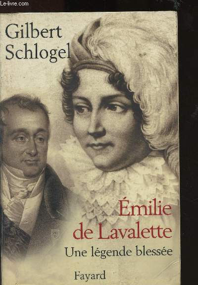 Emilie de Lavalette : une lgende blesse