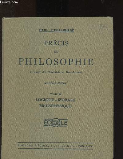 Prcis de philosophie  l'usage des Candidats au Baccalaurat - Tome II : Logique, morale, mtaphysique