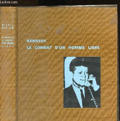Kennedy : le combat d'un homme libre