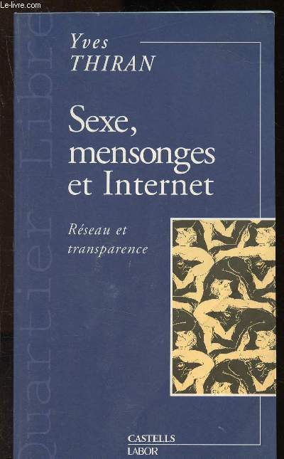 Sexe,mensonge et Internet - rseau et transparence