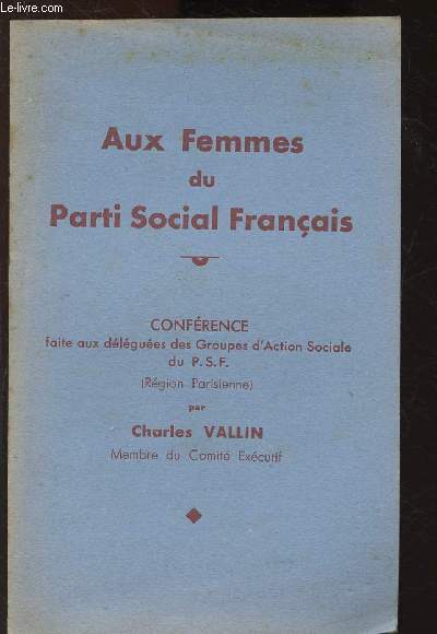 Aux femme du parti Social Franais : confrece faite aux dlgues des groupes d'Action sociale du P.S.F.