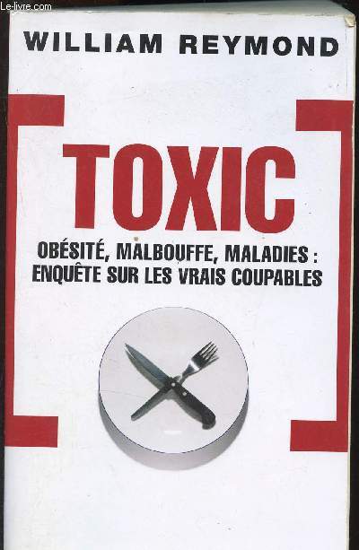 Toxic, obsit, malbouffe, maladies, enqutes sur les vrais coupables