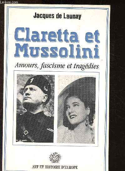Claretta et Mussolini : amour, fascisme et tragdies