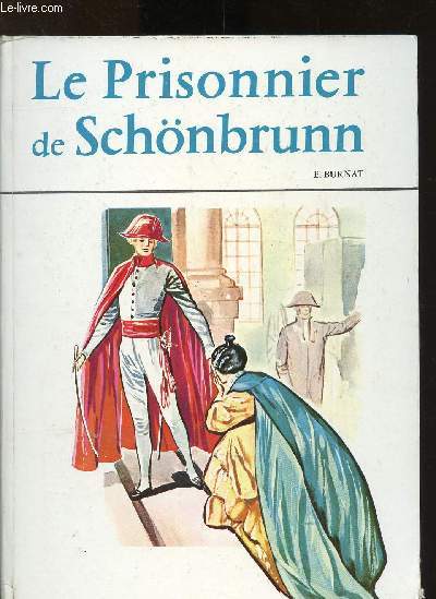 Le prisonnier de Schbrunn : histoire de l'aiglon