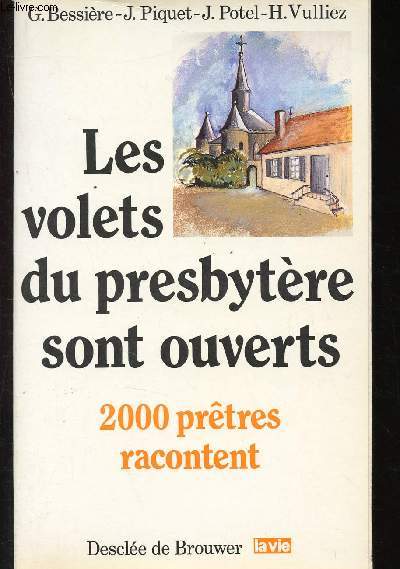 Les volets du presbytre sont ouverts : 2000 prtres racontent