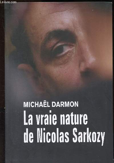 La vraie nature de Nicolas Sarkozy
