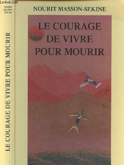 Le Courage de vivre pour mourir - 