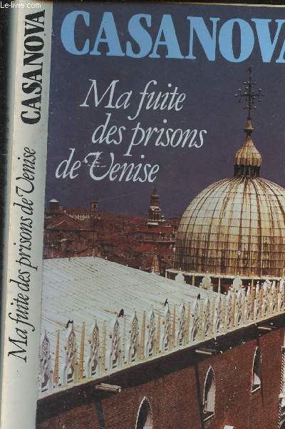 Ma fuite des prisons de Venise qu'on appelle les Plombs