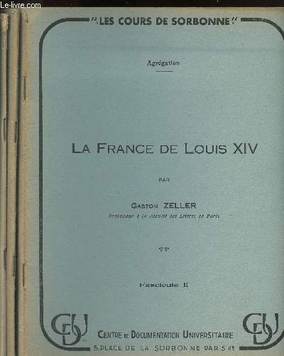La France de Louis XIV - Fascicules I, II et III
