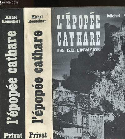 L'pope Cathare - 2 volumes : 1198-1212 : L'invasion + 1213-1216 : Muret ou la dpossession